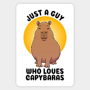 Just a guy who loves Capybaras Magnet